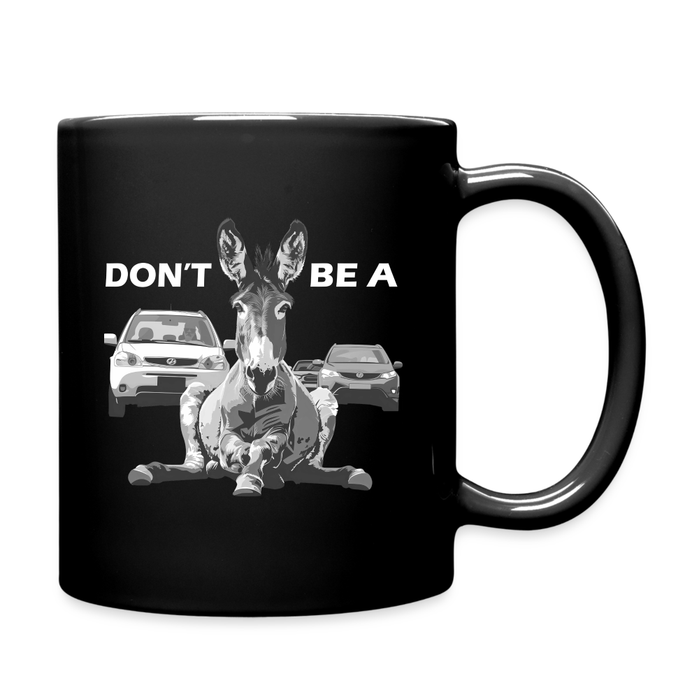 "Don't Be A" Jackass Blocking Traffic 11 fl oz Full Color Mug - black