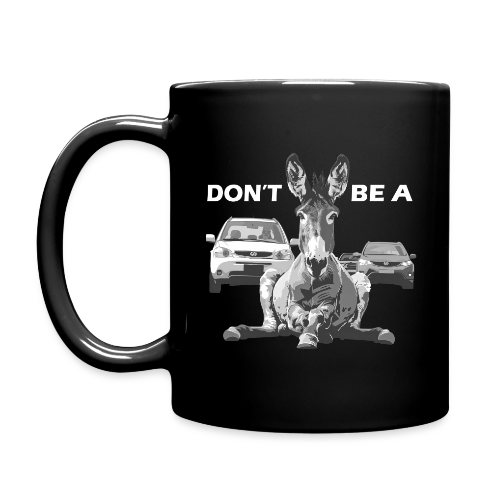 "Don't Be A" Jackass Blocking Traffic 11 fl oz Full Color Mug - black