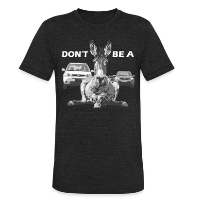 "Don't Be A" Jackass Blocking Traffic Unisex Tri-Blend T-Shirt - heather black