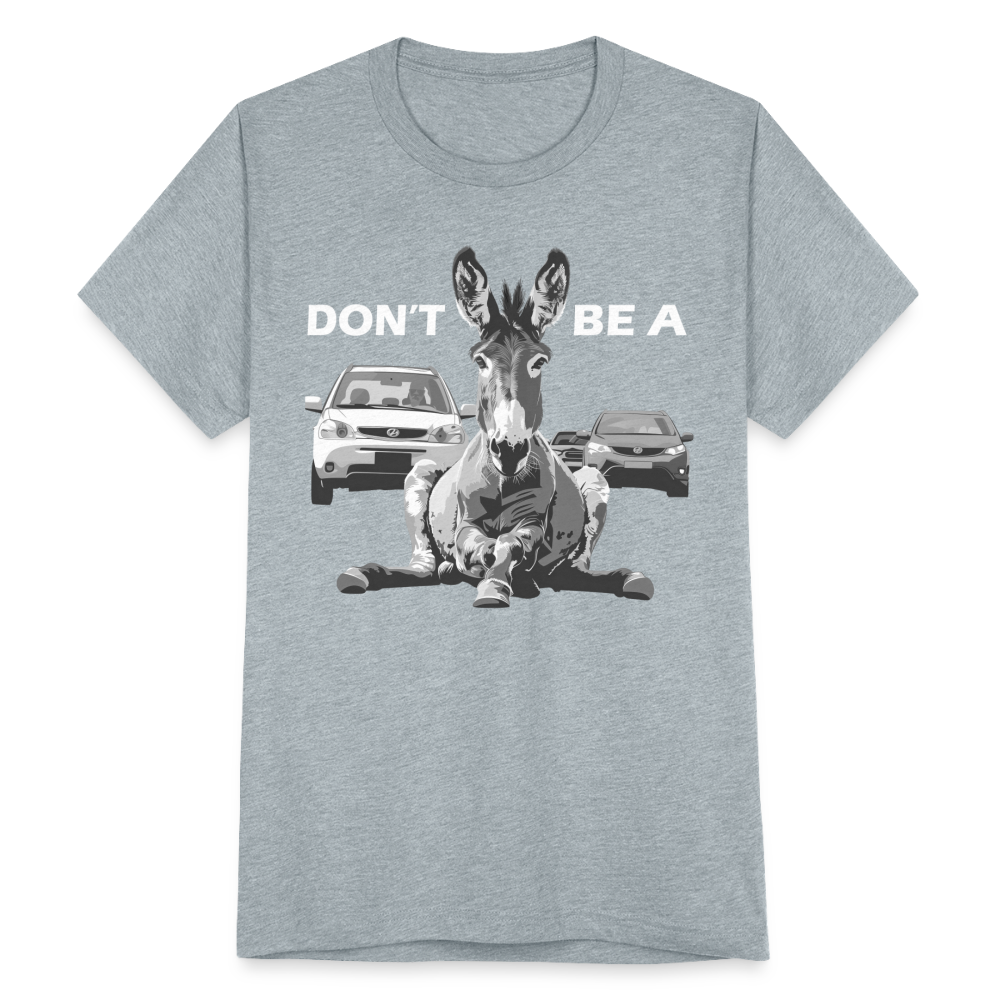 "Don't Be A" Jackass Blocking Traffic Unisex Tri-Blend T-Shirt - heather grey