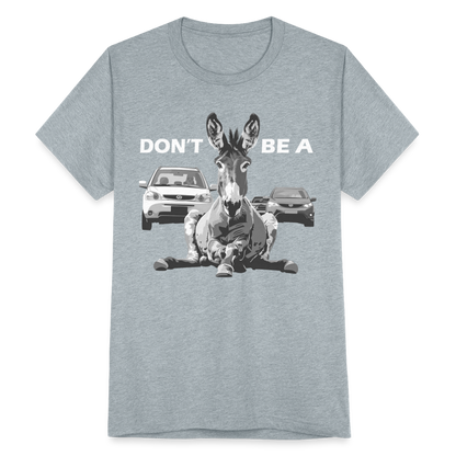 "Don't Be A" Jackass Blocking Traffic Unisex Tri-Blend T-Shirt - heather grey