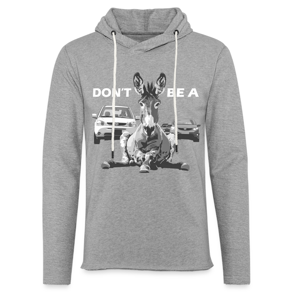 "Don't Be A" Jackass Blocking Traffic Unisex Lightweight Hoodie - heather gray