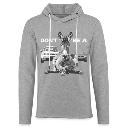 "Don't Be A" Jackass Blocking Traffic Unisex Lightweight Hoodie - heather gray