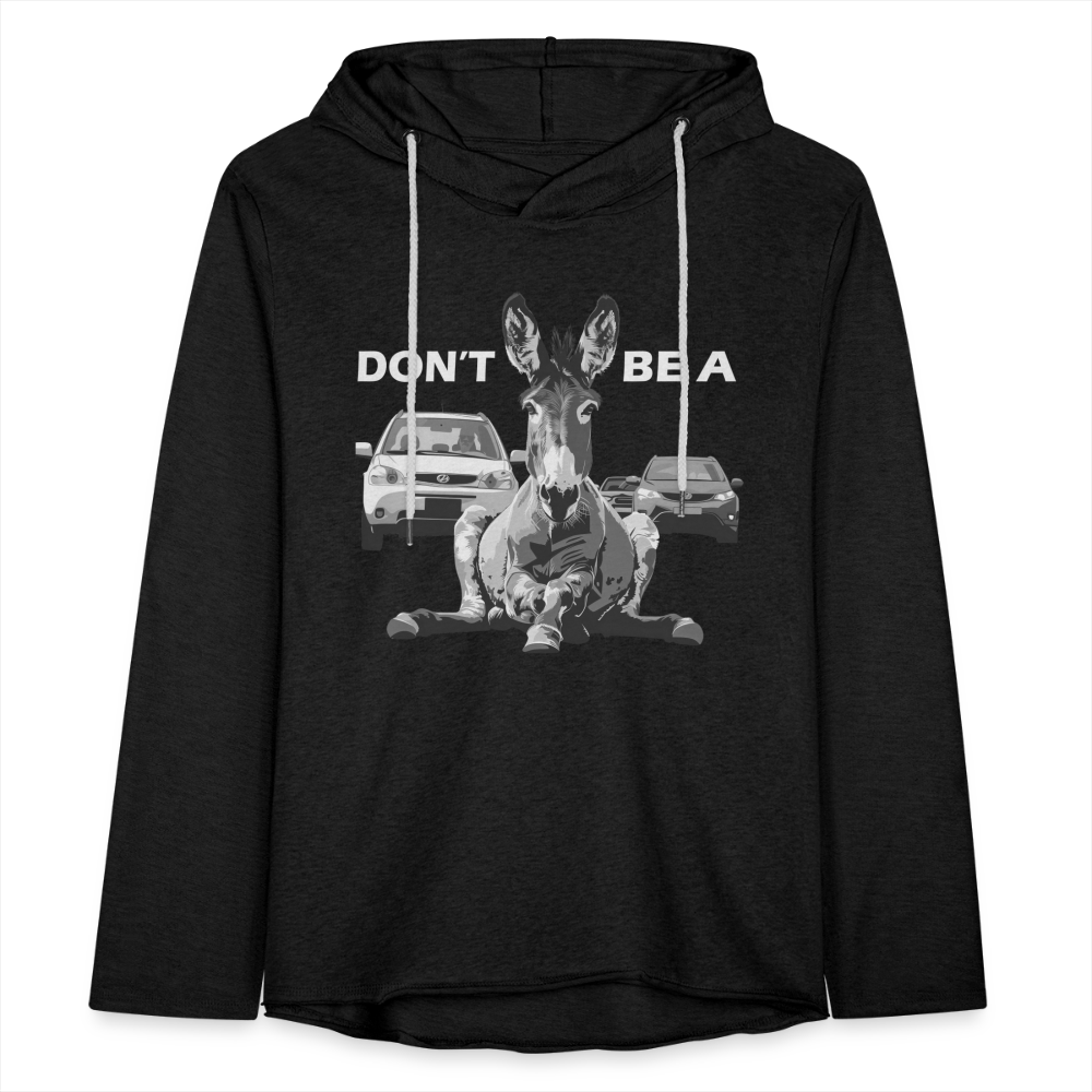 "Don't Be A" Jackass Blocking Traffic Unisex Lightweight Hoodie - charcoal grey