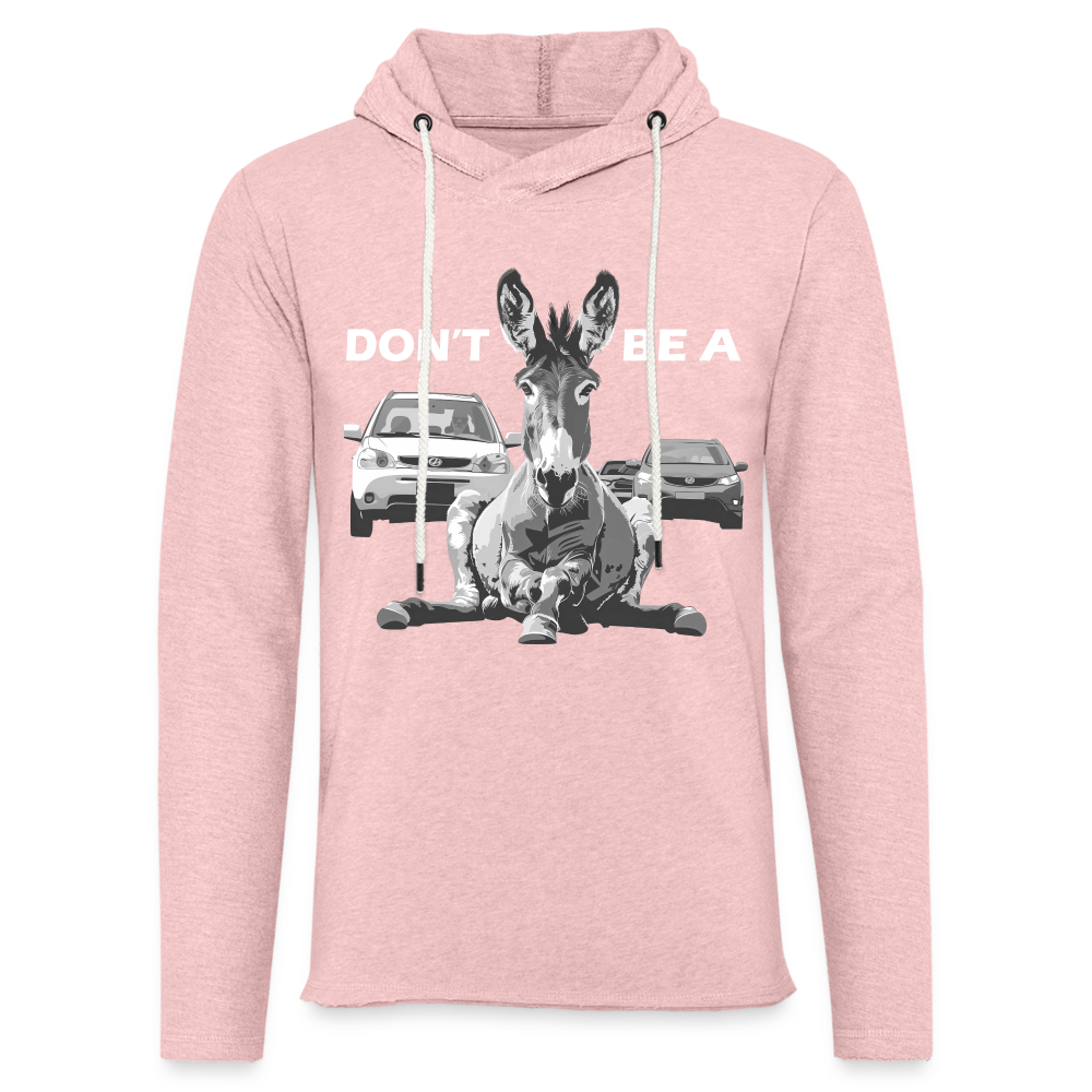 "Don't Be A" Jackass Blocking Traffic Unisex Lightweight Hoodie - cream heather pink