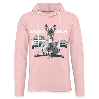 "Don't Be A" Jackass Blocking Traffic Unisex Lightweight Hoodie - cream heather pink