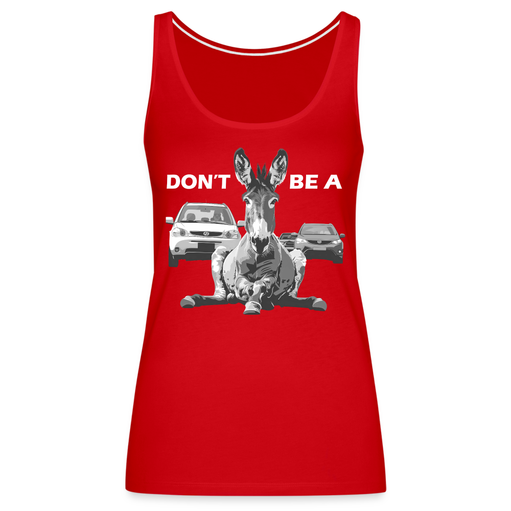 "Don't Be A" Jackass Blocking Traffic Women's Premium Tank Top - red