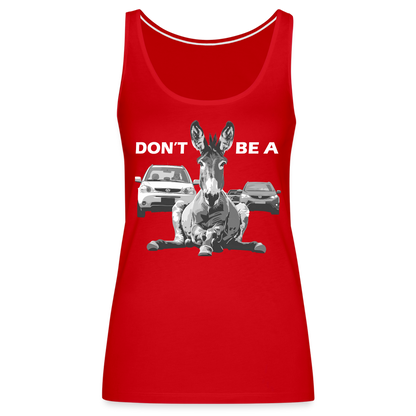 "Don't Be A" Jackass Blocking Traffic Women's Premium Tank Top - red