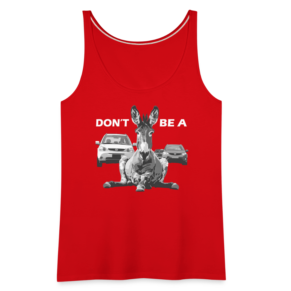 "Don't Be A" Jackass Blocking Traffic Women's Premium Tank Top - red