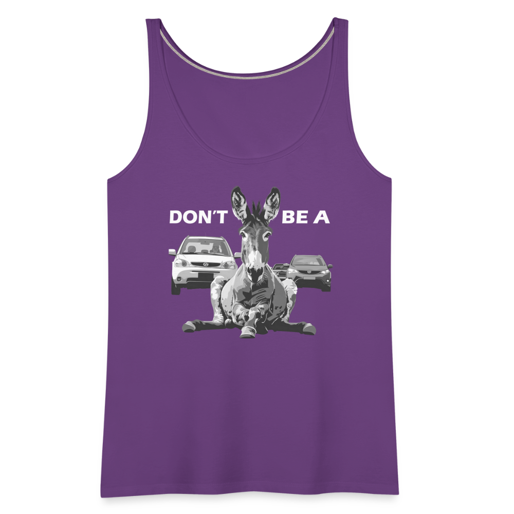 "Don't Be A" Jackass Blocking Traffic Women's Premium Tank Top - purple