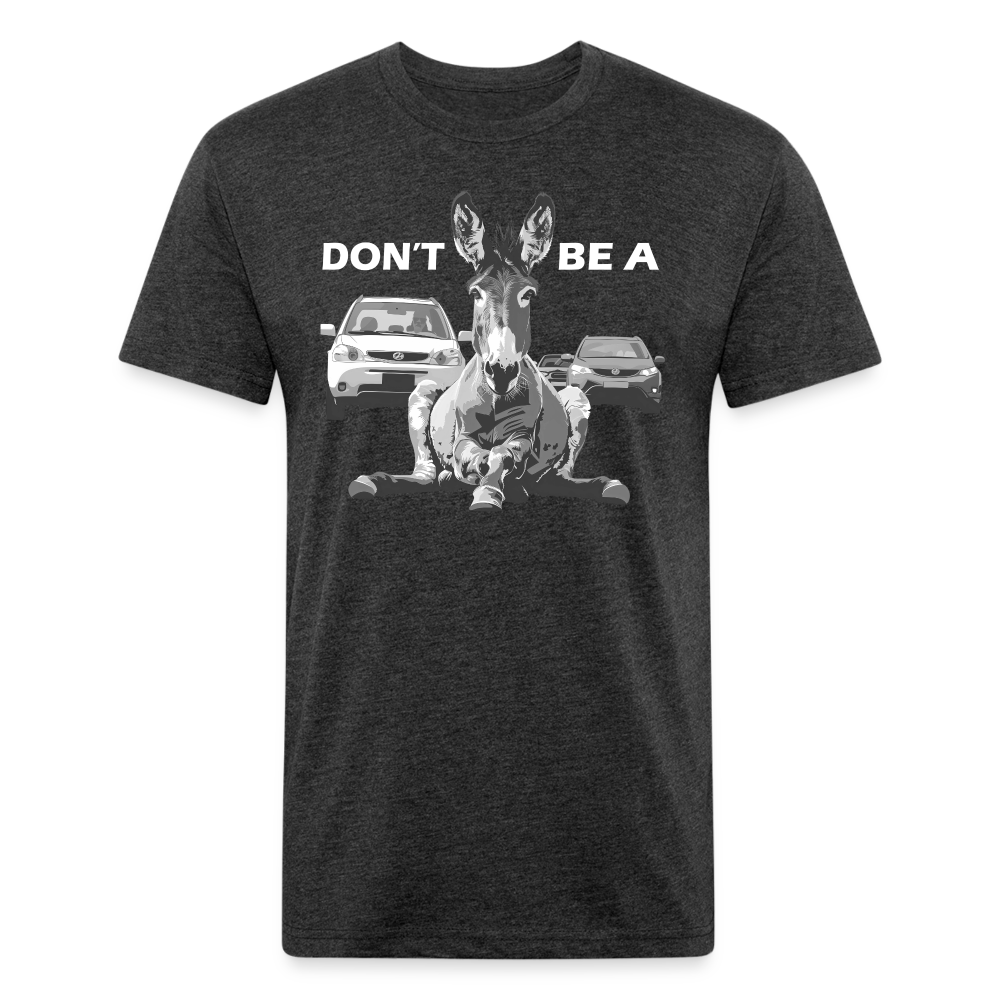 "Don't Be A" Jackass Blocking Traffic Men's Cotton/Poly T-Shirt - heather black