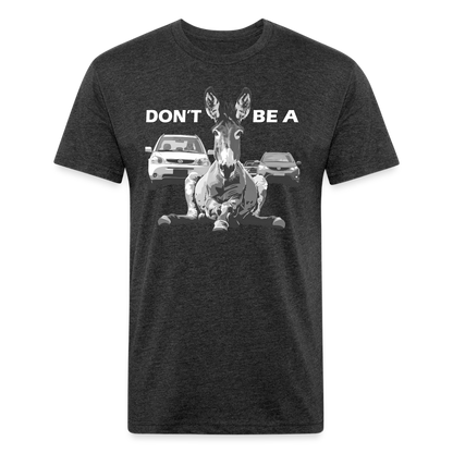 "Don't Be A" Jackass Blocking Traffic Men's Cotton/Poly T-Shirt - heather black