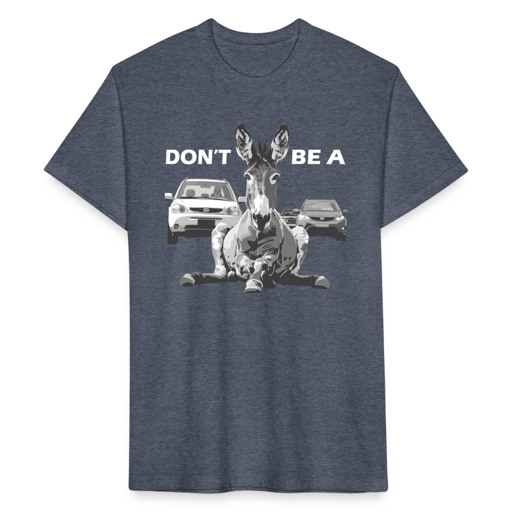 "Don't Be A" Jackass Blocking Traffic Men's Cotton/Poly T-Shirt - heather navy