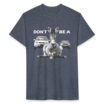 "Don't Be A" Jackass Blocking Traffic Men's Cotton/Poly T-Shirt - heather navy