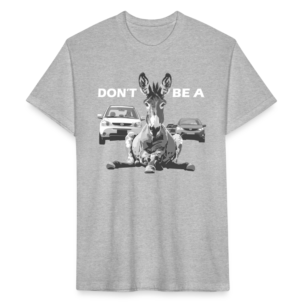 "Don't Be A" Jackass Blocking Traffic Men's Cotton/Poly T-Shirt - heather gray