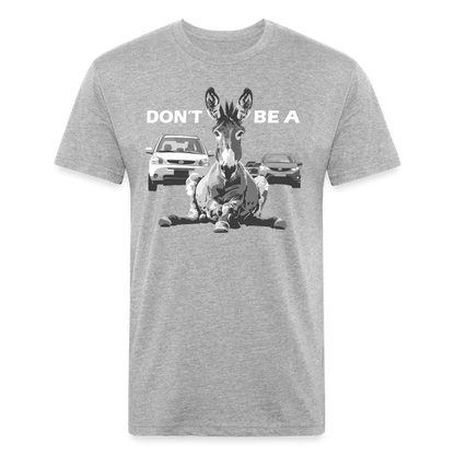 "Don't Be A" Jackass Blocking Traffic Men's Cotton/Poly T-Shirt - heather gray