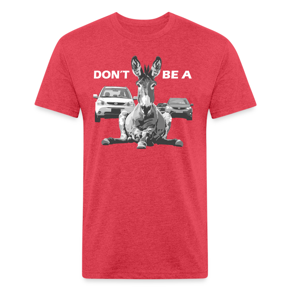 "Don't Be A" Jackass Blocking Traffic Men's Cotton/Poly T-Shirt - heather red