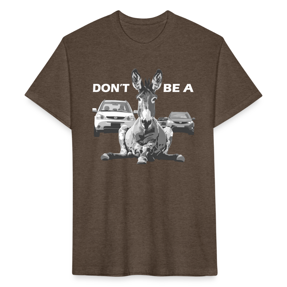 "Don't Be A" Jackass Blocking Traffic Men's Cotton/Poly T-Shirt - heather espresso