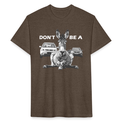 "Don't Be A" Jackass Blocking Traffic Men's Cotton/Poly T-Shirt - heather espresso