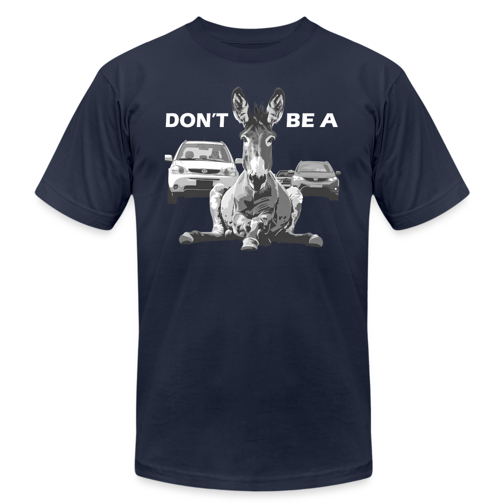 "Don't Be A" Jackass Blocking Traffic Unisex Jersey T-Shirt - navy