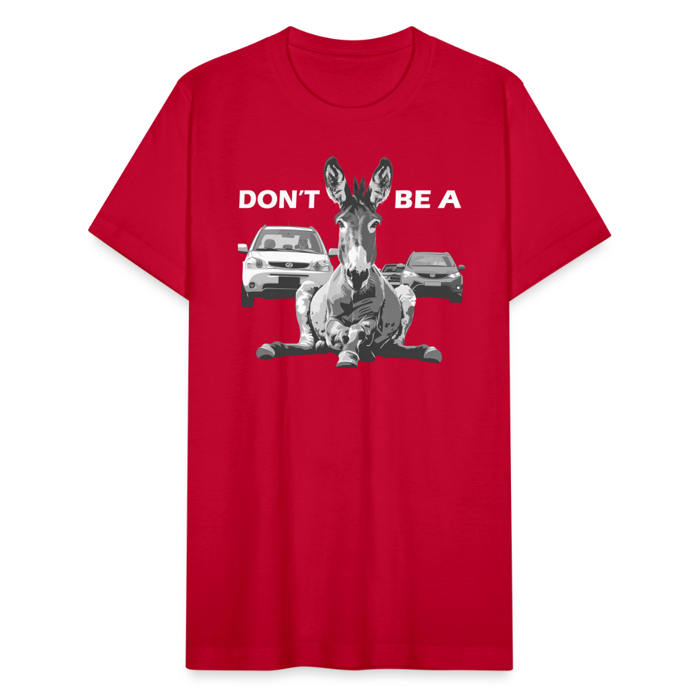 "Don't Be A" Jackass Blocking Traffic Unisex Jersey T-Shirt - red