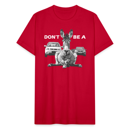 "Don't Be A" Jackass Blocking Traffic Unisex Jersey T-Shirt - red