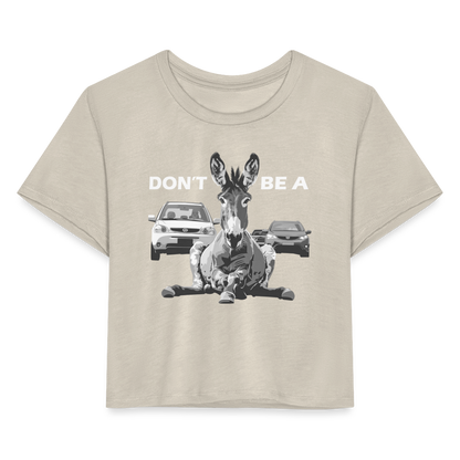 "Don't Be A" Jackass Blocking Traffic Women's Crop Top - dust