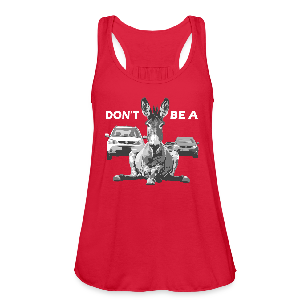 "Don't Be A" Jackass Blocking Traffic Women's Flowy Tank Top - red