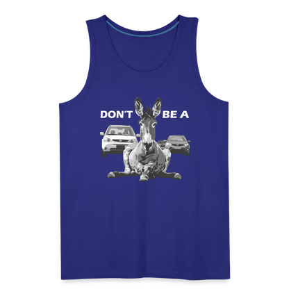 "Don't Be A" Jackass Blocking Traffic Unisex Jersey T-Shirt - royal blue