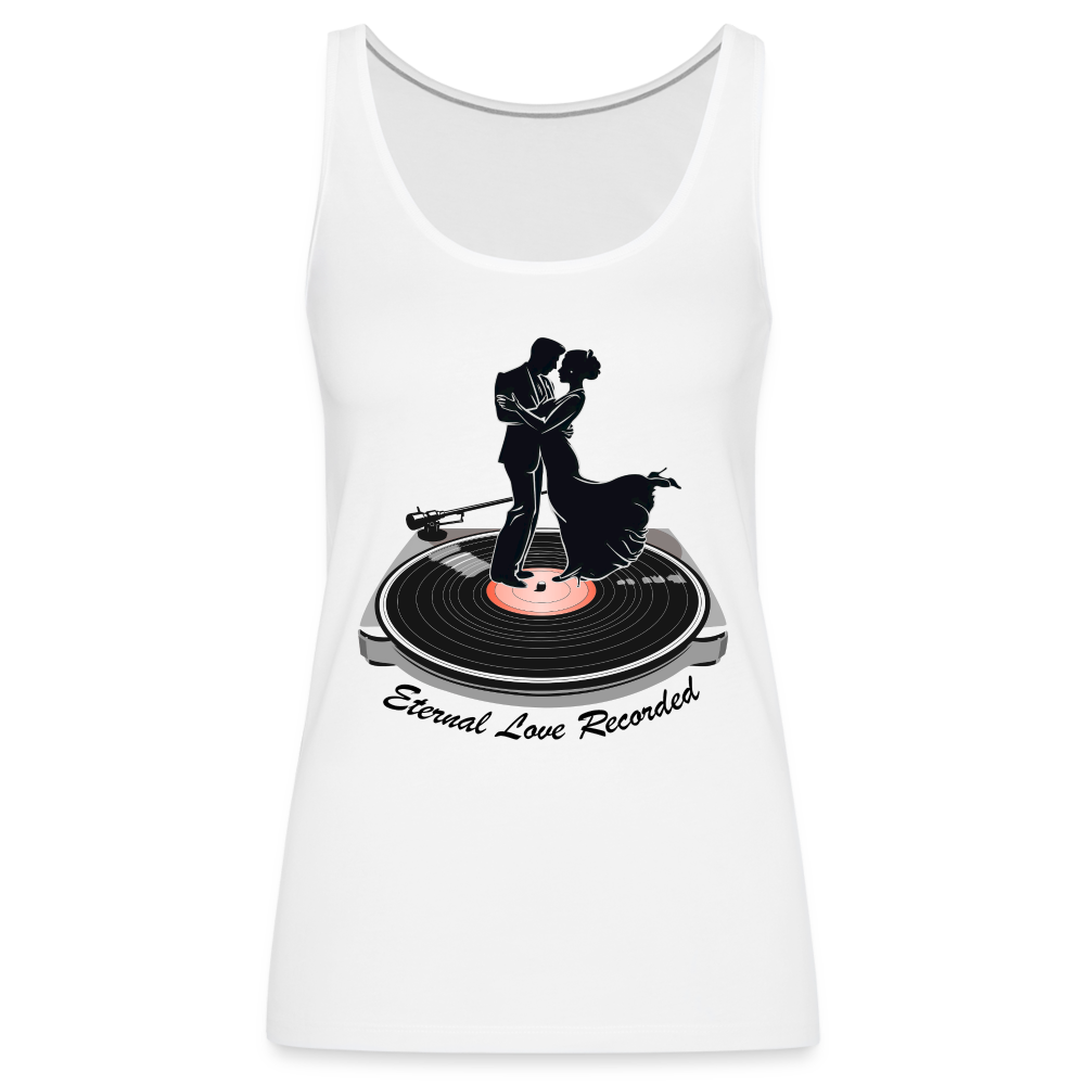 "Eternal Love Recorded" Couple Dancing on a Record Women's Premium Tank Top - white