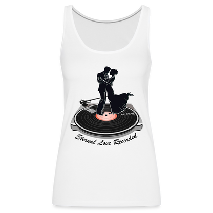 "Eternal Love Recorded" Couple Dancing on a Record Women's Premium Tank Top - white