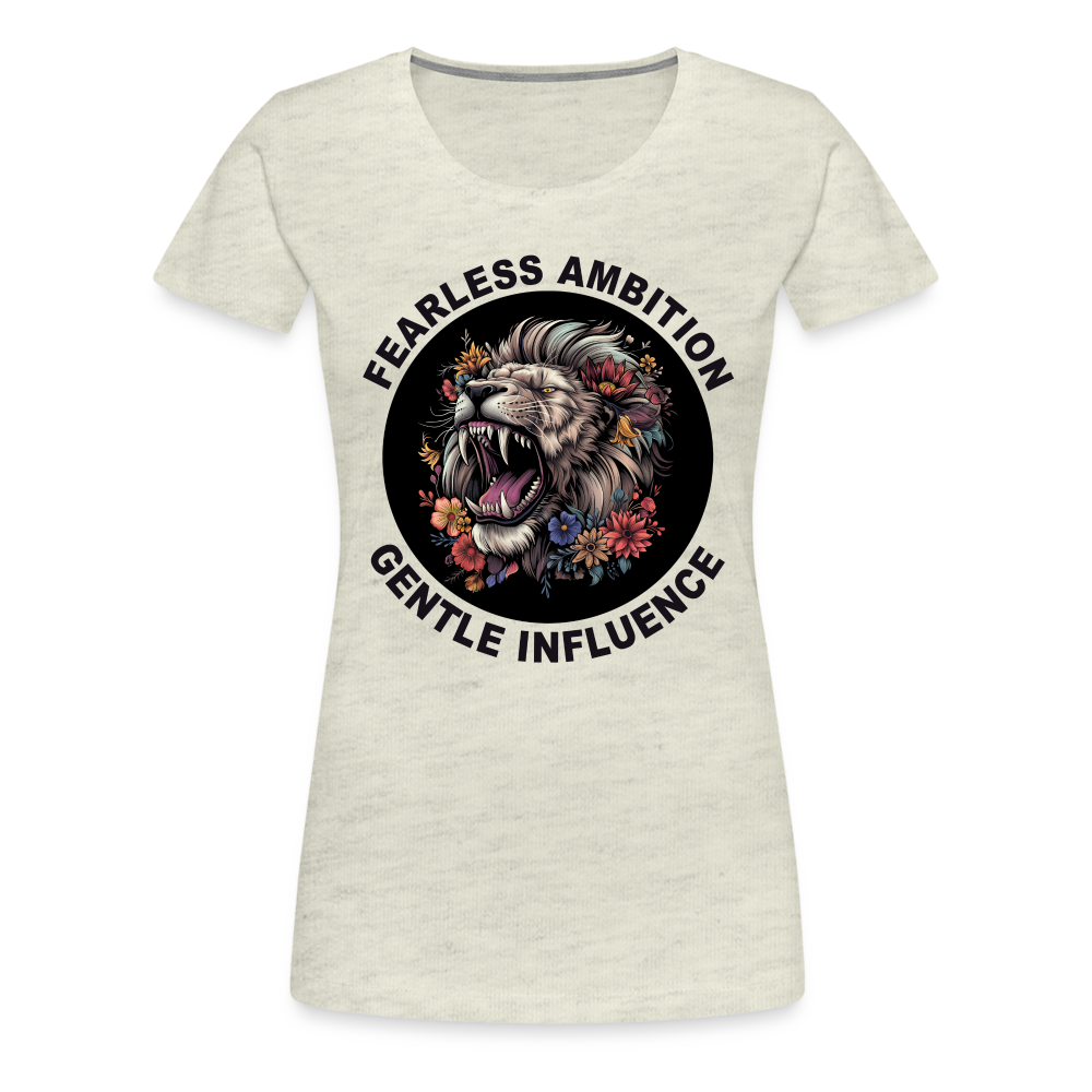 "Fearless Ambition, Gentle Influence" Flower Lion Women's Premium T-Shirt - heather oatmeal