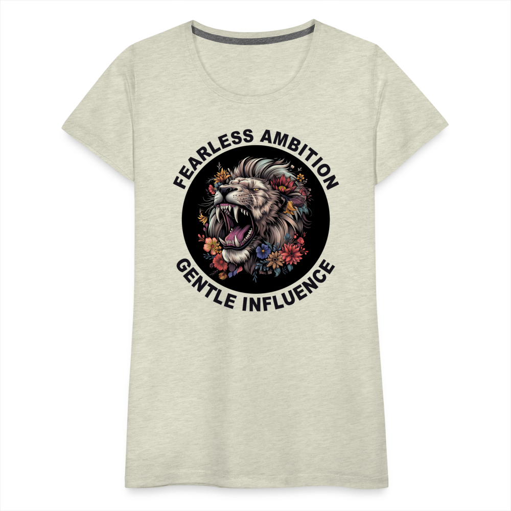 "Fearless Ambition, Gentle Influence" Flower Lion Women's Premium T-Shirt - heather oatmeal