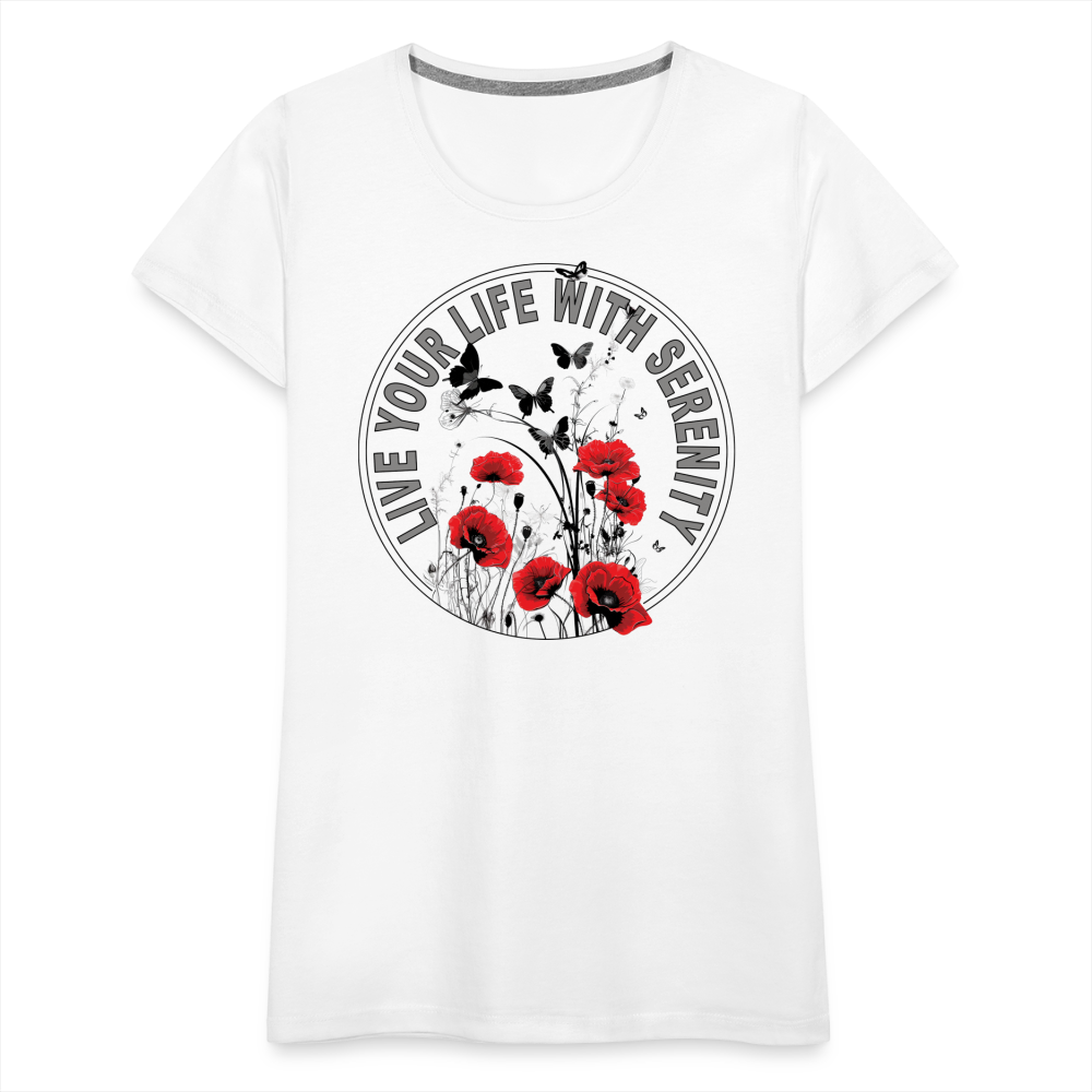 "Live Your Life With Serenity" Poppies and Butterflies Women’s Premium T-Shirt - white