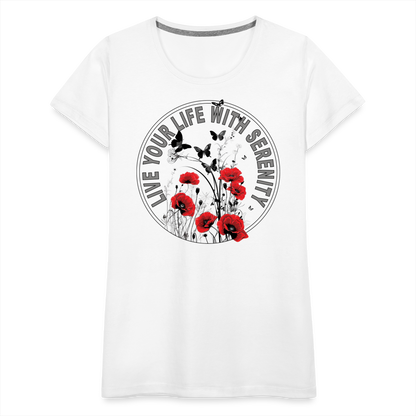 "Live Your Life With Serenity" Poppies and Butterflies Women’s Premium T-Shirt - white