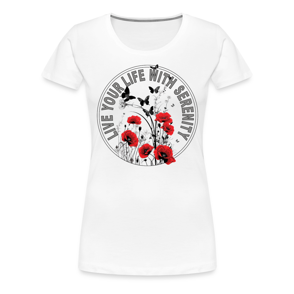 "Live Your Life With Serenity" Poppies and Butterflies Women’s Premium T-Shirt - white