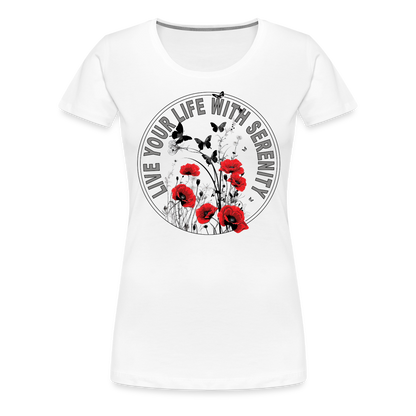 "Live Your Life With Serenity" Poppies and Butterflies Women’s Premium T-Shirt - white