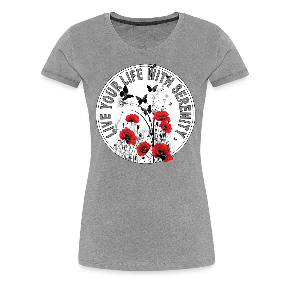 "Live Your Life With Serenity" Poppies and Butterflies Women’s Premium T-Shirt - heather gray