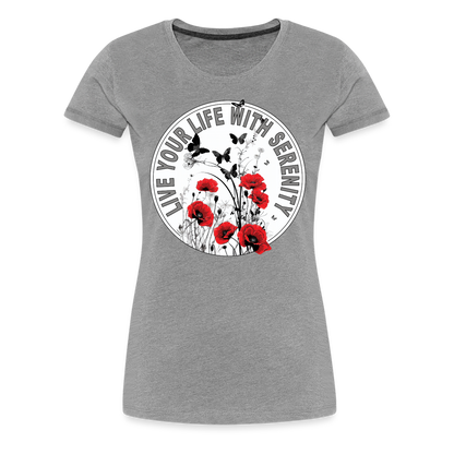 "Live Your Life With Serenity" Poppies and Butterflies Women’s Premium T-Shirt - heather gray