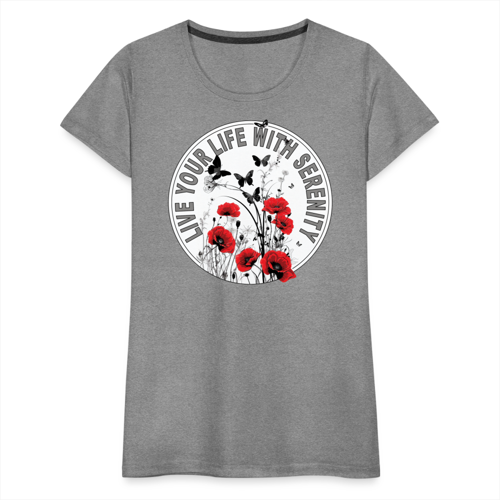 "Live Your Life With Serenity" Poppies and Butterflies Women’s Premium T-Shirt - heather gray