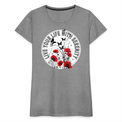 "Live Your Life With Serenity" Poppies and Butterflies Women’s Premium T-Shirt - heather gray