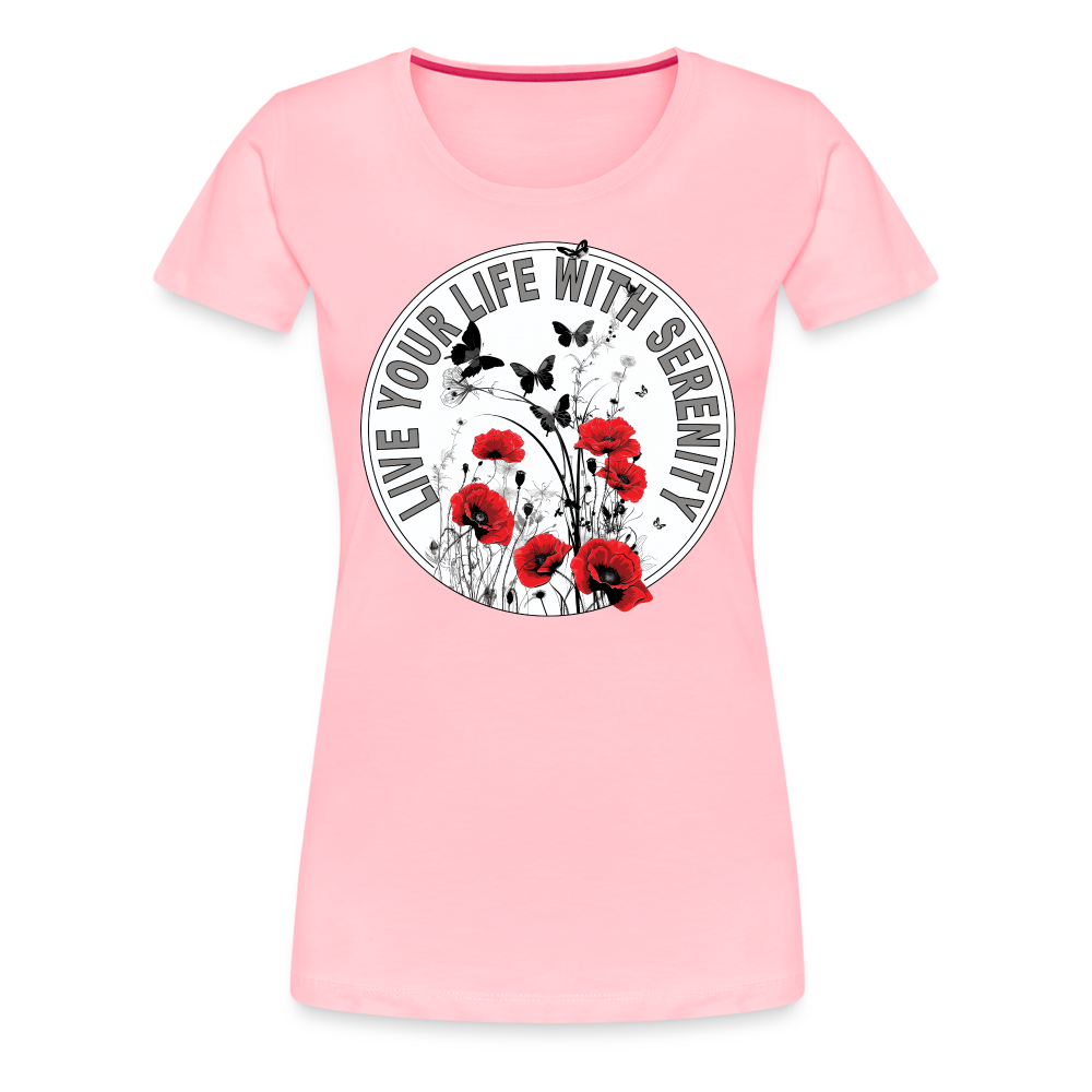 "Live Your Life With Serenity" Poppies and Butterflies Women’s Premium T-Shirt - pink