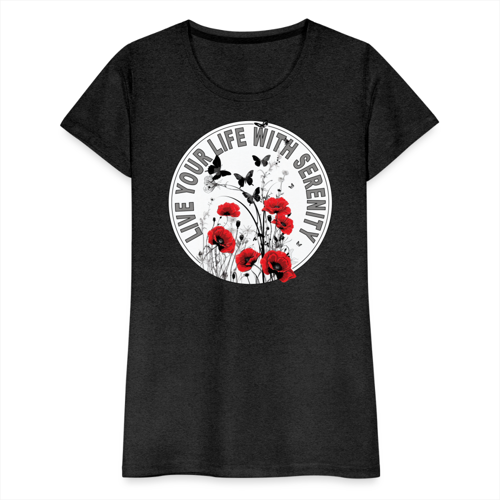 "Live Your Life With Serenity" Poppies and Butterflies Women’s Premium T-Shirt - charcoal grey