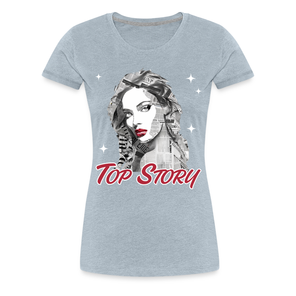 "Top Story" Headlines Model Women’s Premium T-Shirt - heather ice blue