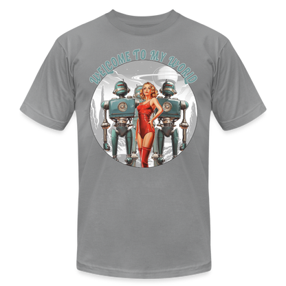 "Welcome to My World" Pinup Girl Robot Army Unisex Jersey T-Shirt - slate