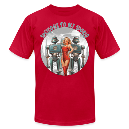 "Welcome to My World" Pinup Girl Robot Army Unisex Jersey T-Shirt - red