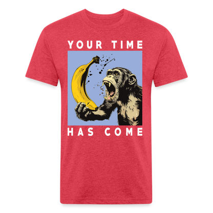 "Your Time Has Come" Monkey and Banana Fitted Cotton/Poly T-Shirt - heather red